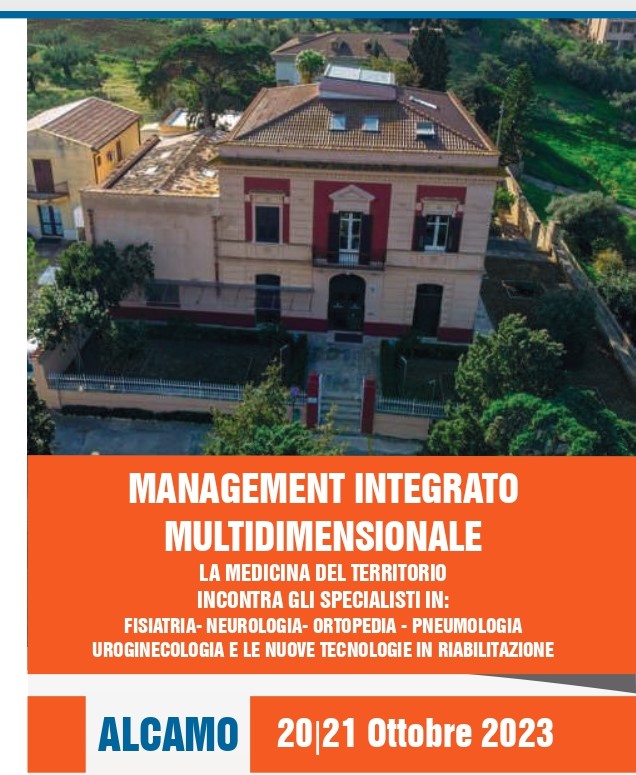 Management Integrato Multidimensionale La Medicina del territorio incontra gli specialisti in: Fisiatria- Neurologia- Ortopedia- Pneumologia – Uroginecologia e le nuove tecnologie in Riabilitazione