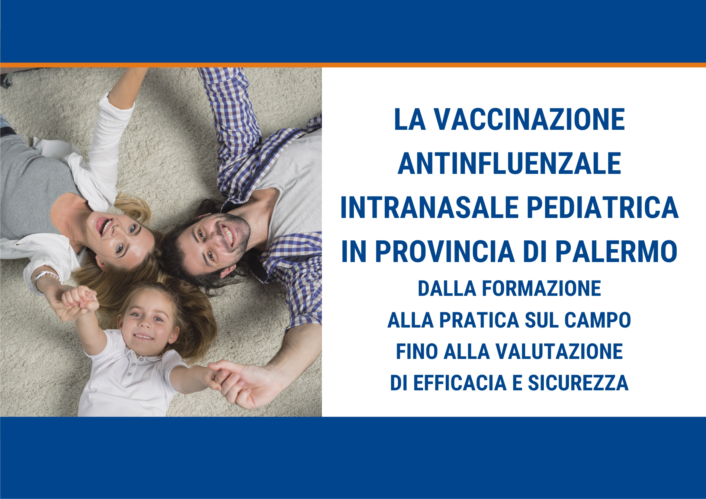 LA VACCINAZIONE ANTINFLUENZALE INTRANASALE PEDIATRICA IN PROVINCIA DI PALERMO: DALLA FORMAZIONE ALLA PRATICA SUL CAMPO FINO ALLA VALUTAZIONE DI EFFICACIA E SICUREZZA