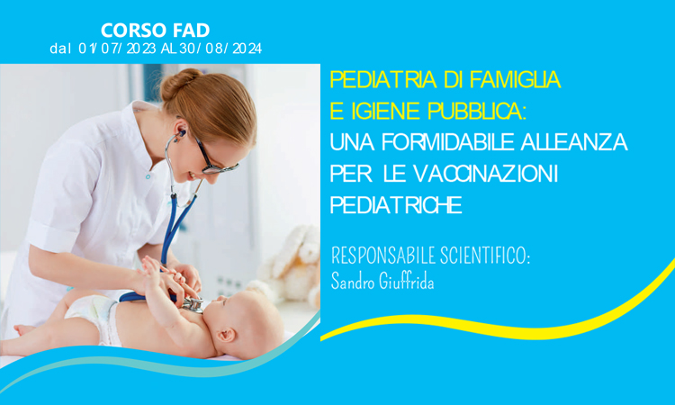 PEDIATRIA DI FAMIGLIA E IGIENE PUBBLICA: UNA FORMIDABILE ALLEANZA PER LE VACCINAZIONI PEDIATRICHE