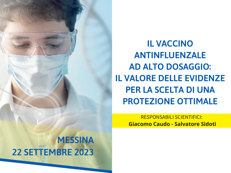 IL VACCINO ANTINFLUENZALE AD ALTO DOSAGGIO: IL VALORE DELLE EVIDENZE PER LA SCELTA DI UNA PROTEZIONE OTTIMALE